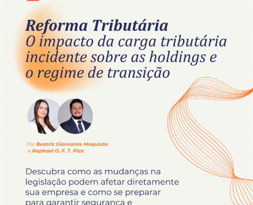 Reforma Tributária – O impacto da carga tributária incidente sobre as holdings e o regime de transição