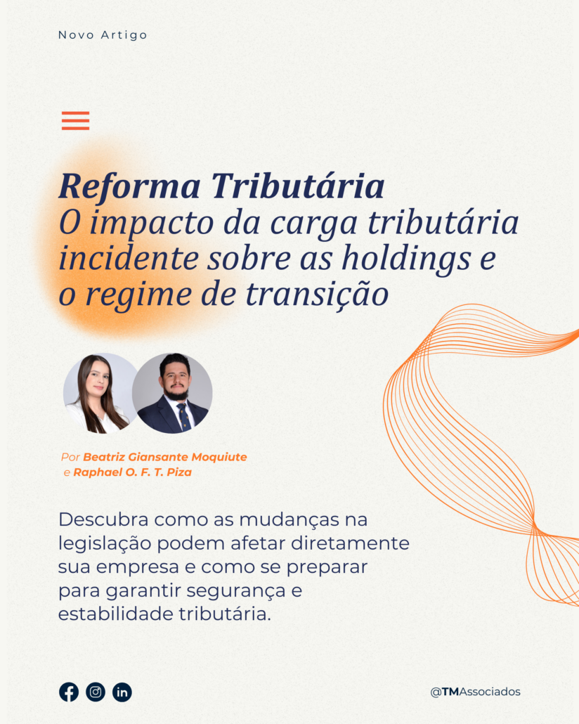 Reforma Tributária – O impacto da carga tributária incidente sobre as holdings e o regime de transição