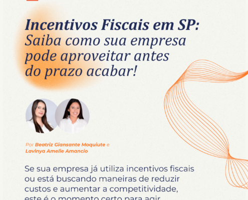 Incentivos Fiscais em SP: Oportunidade ou Armadilha? Saiba como sua empresa pode aproveitar antes do prazo acabar!