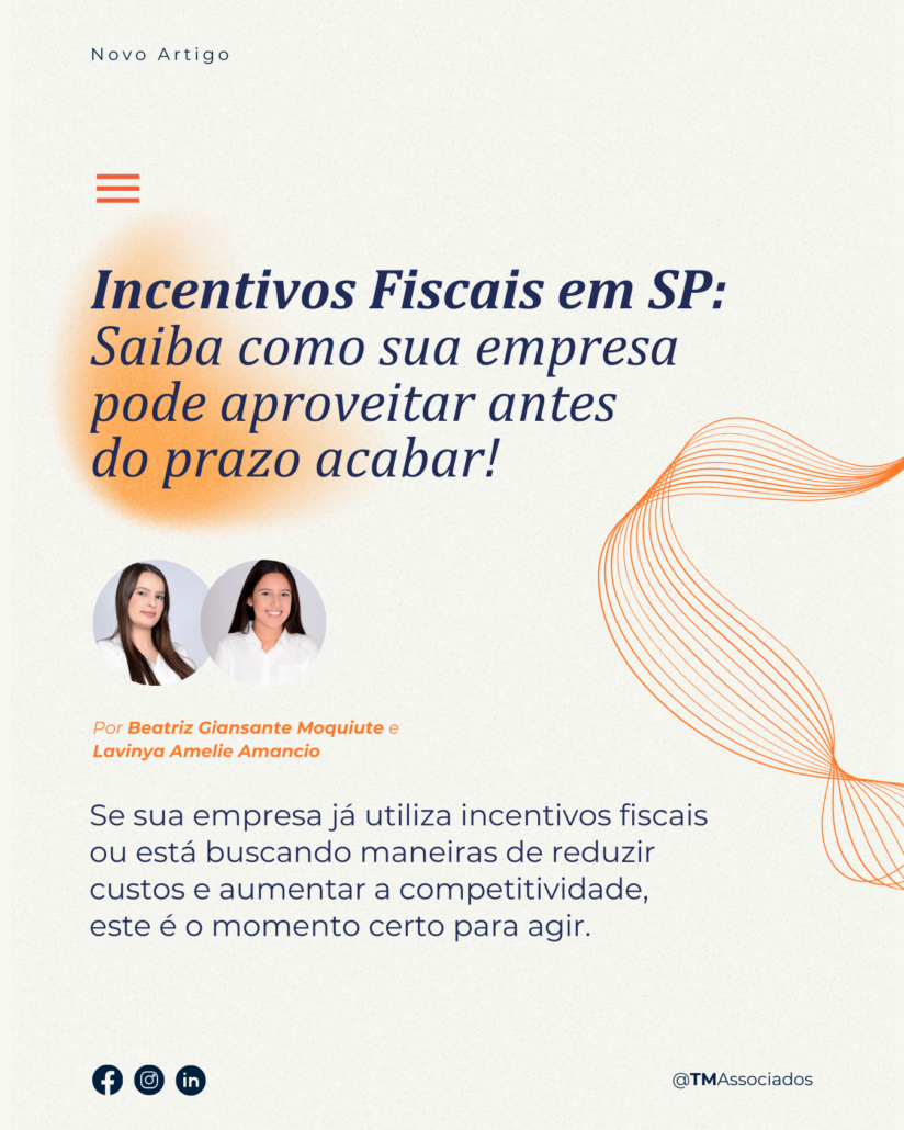 Incentivos Fiscais em SP: Oportunidade ou Armadilha? Saiba como sua empresa pode aproveitar antes do prazo acabar!